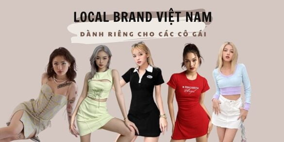 Local brand Việt Nam dành riêng cho các cô gái