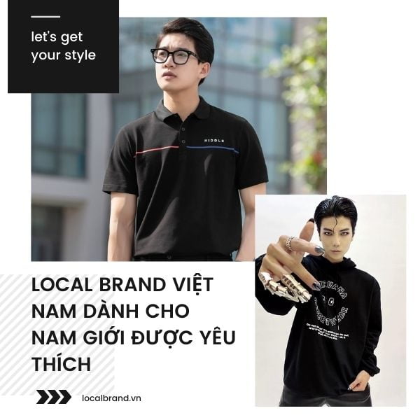 Local brand Việt Nam – Điểm mặt các brand dành cho nam được yêu thích nhất