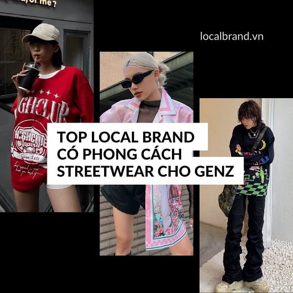 Top local brand có phong cách Streetwear cho GenZ